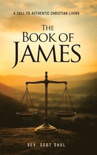 bokomslag The Book of James: A Call to Authentic Christian Living