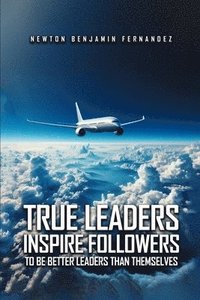 bokomslag True Leaders Inspire Followers