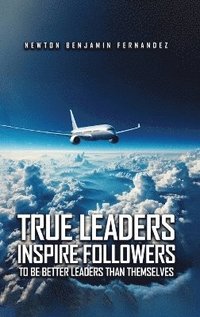 bokomslag True Leaders Inspire Followers