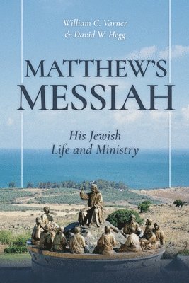 William C Varner, David W Hegg - Matthew's Messiah, Häftad. Tillgänglighet: Lägg i varukorg