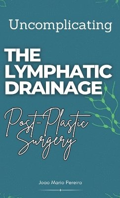 bokomslag Uncomplicating The Lymphatic Drainage