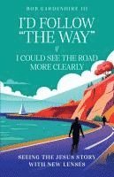 bokomslag I'd Follow "The Way" if I Could See the Road More Clearly!
