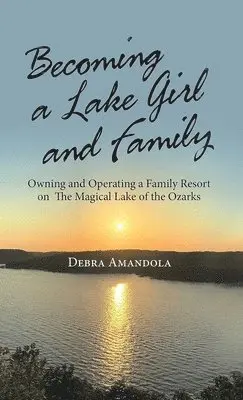 Debra Amandola - Becoming a Lake Girl and Family, Inbunden. Tillgänglighet: Lägg i varukorg