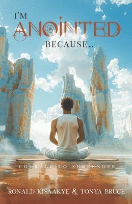 bokomslag I'm Anointed Because...: Courage to Surrender