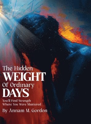 Hidden WEIGHT Of Ordinary DAYS