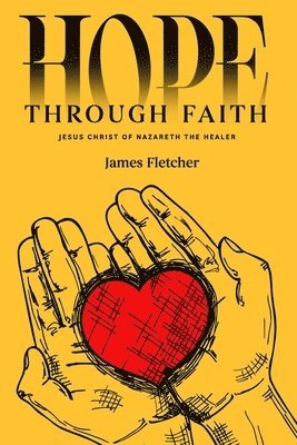 James Fletcher - Hope Through Faith, Häftad