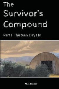 bokomslag The Survivor's Compound Part 1: Thirteen Days In