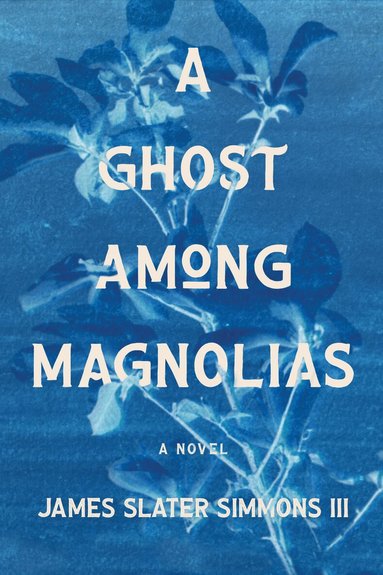 James Slater Simmons - Ghost Among Magnolias, Häftad