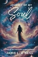bokomslag Journey of My Soul: A Path to Self Discovery & Empowerment