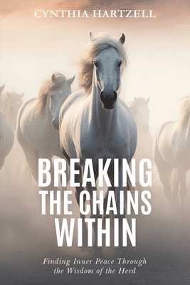 Cynthia Hartzell - Breaking the Chains Within, Häftad