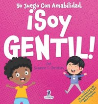 bokomslag Yo Juego Con Amabilidad. ¡Soy Gentil!: Un Cuento Infantil Para Niños Pequeños Sobre Ser Amables (2 a 4 Años)