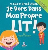 bokomslag Je Suis Un Grand Enfant. Je Dors Dans Mon Propre Lit!: Un Livre Pour Tout-Petits Sur Le Sommeil Seul (Âges 2-4)