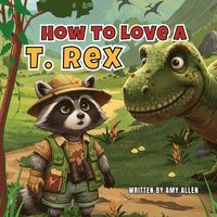 bokomslag How to Love a T. Rex