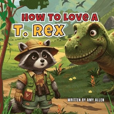 bokomslag How to Love a T. Rex