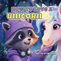 bokomslag How to Love a Unicorn