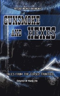 bokomslag Gunsmoke and Hexes: Tales from the Cursed Frontier