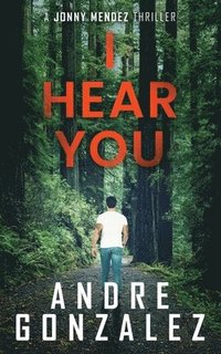 bokomslag I Hear You (Jonny Mendez Series #2)