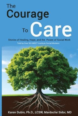bokomslag The Courage to Care: Stories of Healing, Hope, and the Power of Social Work