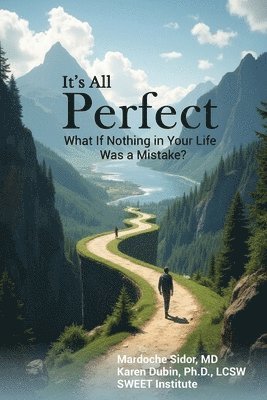 bokomslag It's All Perfect: What If Nothing in Your Life Was a Mistake?