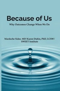 bokomslag Because of Us: Why Outcomes Change When We Do