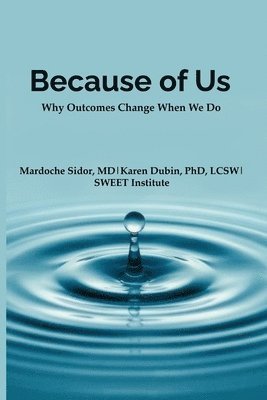 bokomslag Because of Us: Why Outcomes Change When We Do
