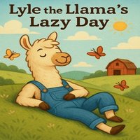 bokomslag Lyle the Llama's Lazy Day