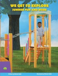 bokomslag We Get to Explore Summer Fun and More