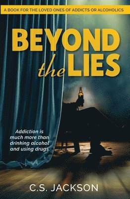 Beyond the Lies: Addiction Is Much More Than Drinking Alcohol and Using Drugs