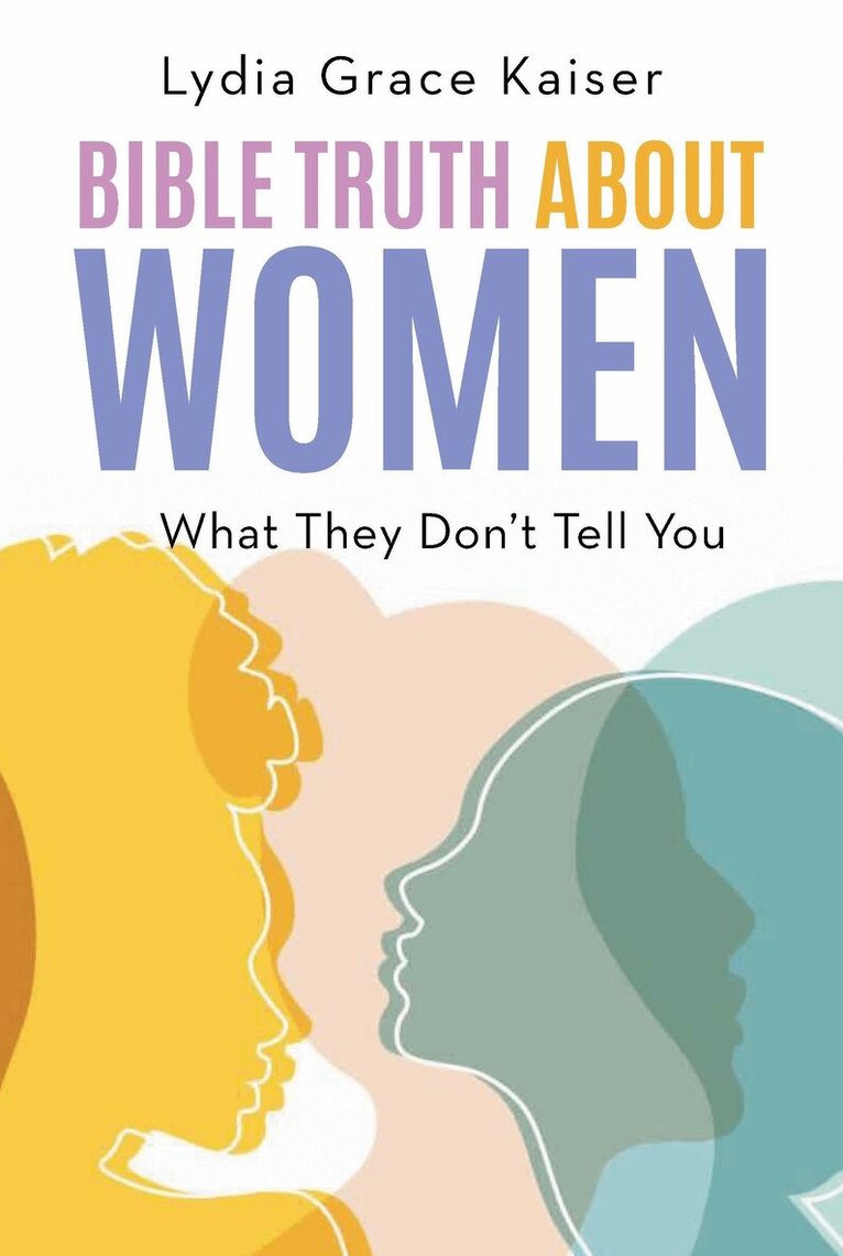 Lydia Grace Kaiser - Bible Truth about Women, Häftad
