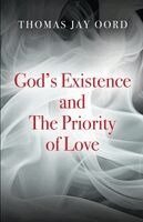 Thomas Jay Oord - God's Existence and the Priority of Love, Häftad. Tillgänglighet: Lägg i varukorg