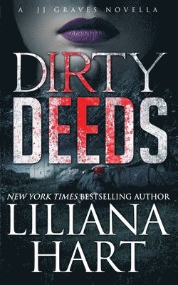 Liliana Hart - Dirty Deeds, Häftad
