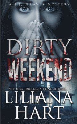 Liliana Hart - Dirty Weekend, Häftad