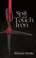 Michael Strode, Anna Koon - Spit and Touch Iron, Häftad