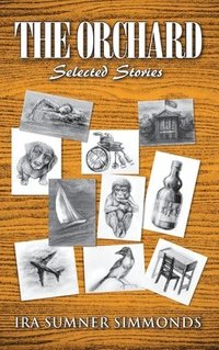 bokomslag The Orchard: Selected stories
