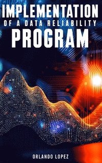 bokomslag Implementation of a Data Reliability Program