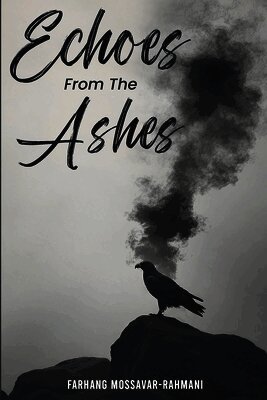 Farhang Mossavar-Rahmani - Echoes from the Ashes, Häftad