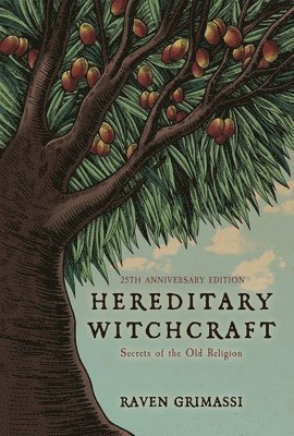 Raven Grimassi - Hereditary Witchcraft: Secrets of the Old Religion (25th Anniversary Edition), Häftad