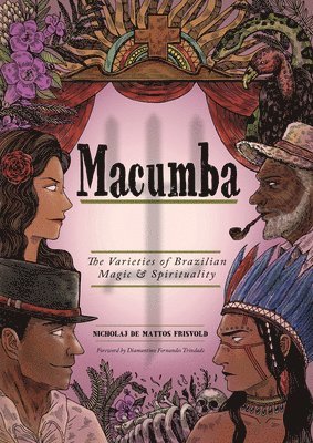 Macumba: The Varieties of Brazilian Magic & Spirituality