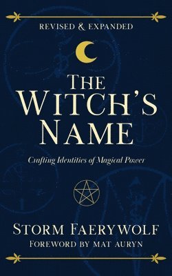 Storm Faerywolf - The Witch's Name: Crafting Identities of Magical Power (Revised & Expanded), Häftad