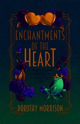 Dorothy Morrison - Enchantments of the Heart: A Magical Guide to Finding the Love of Your Life, Häftad. Tillgänglighet: Kommande