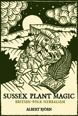 Sussex Plant Magic: British Folk Herbalism