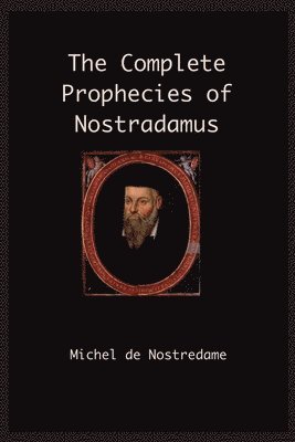 bokomslag The Complete Prophecies of Nostradamus