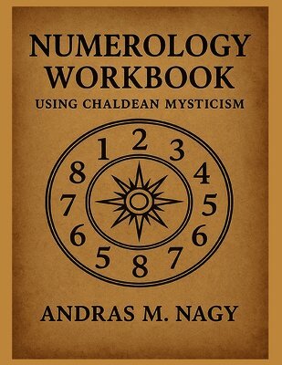 Andras M Nagy - Numerology Workbook using Chaldean Mysticism, Häftad