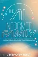 Anthony Hunt - AI-Informed Family, Häftad. Tillgänglighet: Lägg i varukorg
