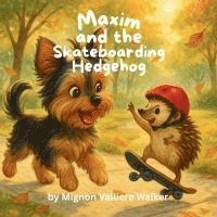 bokomslag Maxim and the Skateboarding Hedgehog