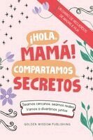 Debbieann Lewis, Lewis - ¡Hola, Mamá! Compartamos Secretos (Mom/Daughter) Seamos cercanos, seamos reales, Vamos a divertirnos juntos, Häftad