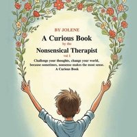 bokomslag Curious Book by the Nonsensical Therapist Vol 1