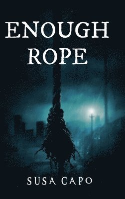 Susa Capo, SUSA CAPO - Enough Rope, Inbunden