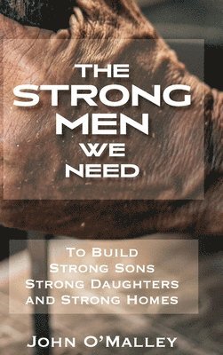 John O'Malley - Strong Men We Need, Inbunden