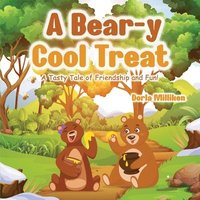 bokomslag A Bear-y Cool Treat: A Tasty Tale of Friendship and Fun!